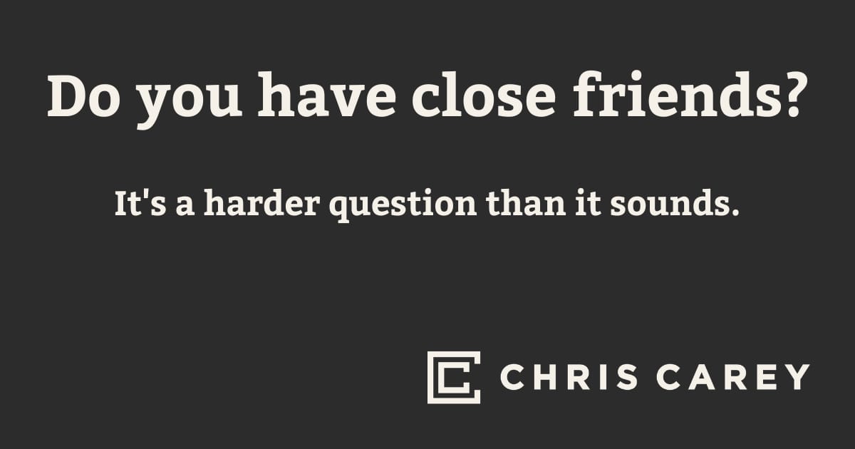 Do you have close friends?