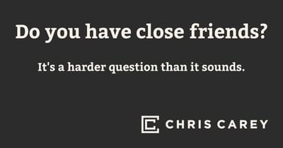 Do you have close friends?