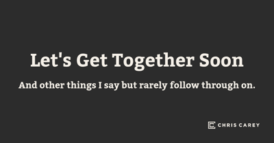 Let's Get Together Soon